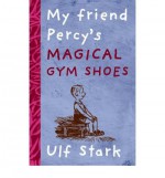 My Friend Percy's Magical Gym Shoes - Ulf Stark