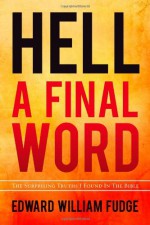 Hell - A Final Word - Edward Fudge