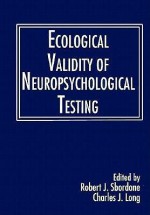 Ecological Of Neuropsychological Testing - Robert J. Sbordone, Charles Long