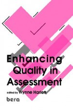 Enhancing Quality In Assessment - Wynne Harlen, Professor Wynne Harlen