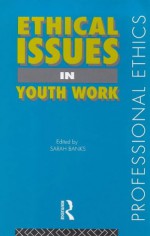 Ethical Issues in Youth Work - Sarah Banks