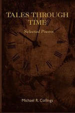 Tales Through Time: Selected Poems - Michael R. Collings