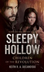 Sleepy Hollow: Children of the Revolution - Keith R.A. DeCandido