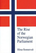 The Rise of the Norwegian Parliament - Hilmar Rommetvedt