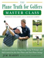 The Plane Truth for Golfers: Master Class - John Andrisani, Jim Hardy