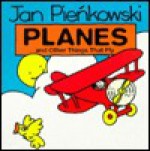 Planes: And Other Things that Fly - Jan Pieńkowski