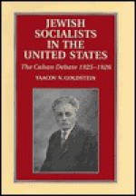 Jewish Socialists in the United States: The Cahan Debate, 1925�1926 - Jacob Goldstein, Abraham Cahan