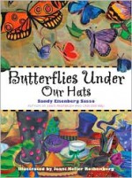 Butterflies Under Our Hats - Sandy Eisenberg Sasso, Joani Keller Rothenberg