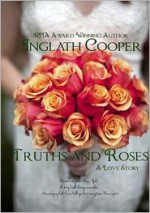 Truths and Roses: A Love Story - Inglath Cooper