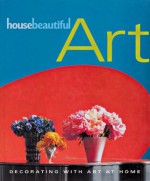 House Beautiful Art: Decorating with Art at Home - Judith Gura