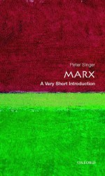 Marx: A Very Short Introduction - Peter Singer