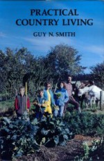 Practical Country Living - Guy N. Smith