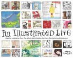 An Illustrated Life: Drawing Inspiration From The Private Sketchbooks Of Artists, Illustrators And Designers - Danny Gregory