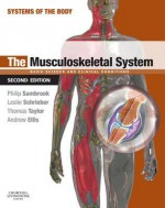 The Musculoskeletal System: Systems of the Body Series - Philip Sambrook, Leslie Schrieber, Thomas K.F. Taylor, Andrew Ellis