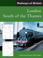 London South of the Thames (Railways of Britain) - Colin McCarthy, David McCarthy