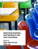 Improving Teaching and Learning in the Core Curriculum - Kate Ashcroft