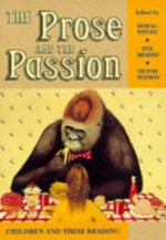 The Prose And The Passion: Children And Their Reading - Morag Styles, Eve Bearne, Victor Watson