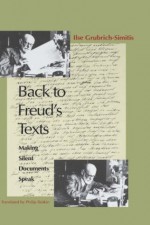 Back to Freud's Texts: Making Silent Documents Speak - Ilse Grubrich-Simitis, Philip Slotkin