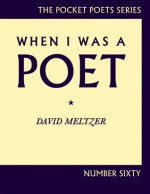 When I Was a Poet - David Meltzer