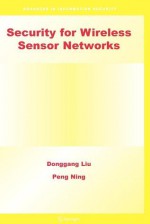 Security for Wireless Sensor Networks - Donggang Liu, Peng Ning