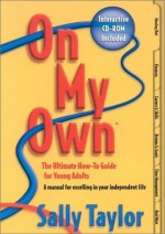 On My Own: The Ultimate How-To Guide for Young Adults - Sally Taylor