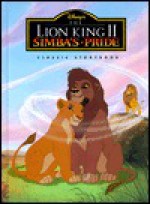 Disney's the Lion King II Simba's Pride: Classic Storybook - Victoria Saxon