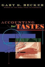 Accounting for Tastes - Gary S. Becker