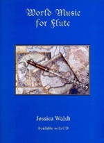 World Music For Flute (Book/Audio Cd) - Jessica Walsh