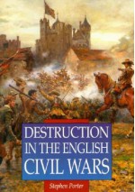 Destruction In The English Civil Wars - Stephen Porter