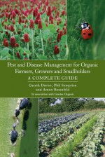 Pest and Disease Management for Organic Farmers, Growers and Smallholders - Gareth Davies