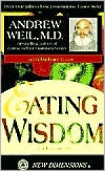 Eating Wisdom - Andrew Weil, Michael Toms