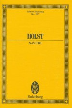 Savitri: Opera Di Camera, Op. 25 - Gustav Holst