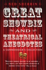 Great Showbiz & Theatrical Anecdotes: A Connoisseur's Collection - Ned Sherrin