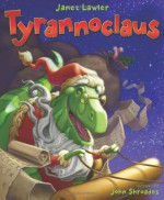 Tyrannoclaus - Janet Lawler, John Shroades