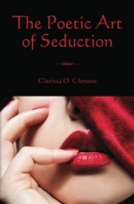 The Poetic Art of Seduction - Clarissa O. Clemens