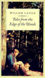 Tales from the Edge of the Woods - Willem Lange