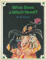 What Does a Witch Need? - Ida DeLage, Ted Schroeder