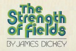 The Strength of Fields - James Dickey