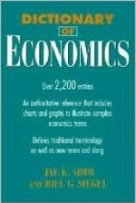 Dictionary of Economics - Jae Shim, Joel Siegel