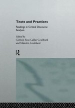 Texts and Practices: Readings in Critical Discourse Analysis - Carmen Rosa Caldas-Coulthard, Malcolm Coulthard