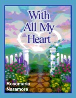 With All My Heart - Rosemarie Naramore