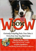 bowWOW!: Curiously Compelling Facts, True Tales, and Trivia Even Your Dog Won't Know - Marty Becker, Gina Spadafori