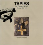 Tapies: Complete Works Volume I: 1943 1960 - Georges Raillard, Antoni Tapies