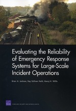 Evaluating the Reliability of Emergency Response Systems for Large-Scale Incident Operations - Brian A. Jackson, Kay Sullivan Faith, Henry Willis