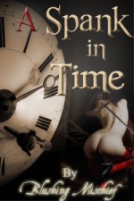 A Spank In Time - Blushing Mischief, P.J. Perryman, A.T. Quinn, A.C. Masterson, Jill Glass, Sadie Dane, Sara Peal