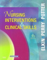 Nursing Interventions & Clinical Skills - Martha Keene Elkin, Anne Griffin Perry, Patricia Ann Potter