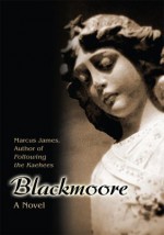 Blackmoore: A Novel - Marcus James