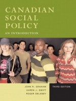 Canadian Social Policy: An Introduction - John Graham, Karen Swift, Roger Delaney