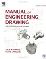 Manual Of Engineering Drawing - Colin Simmons