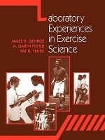 Laboratory Experiences in Exercise Science - James D. George, A. Garth Fisher, Pat R. Vehrs